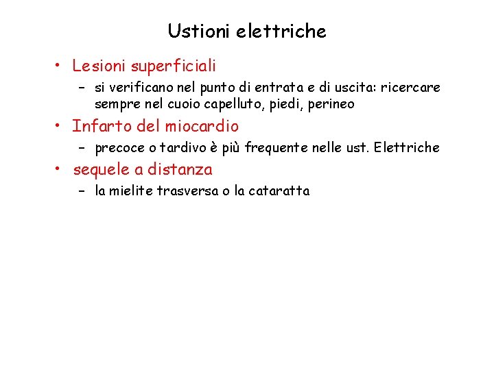 Ustioni elettriche • Lesioni superficiali – si verificano nel punto di entrata e di