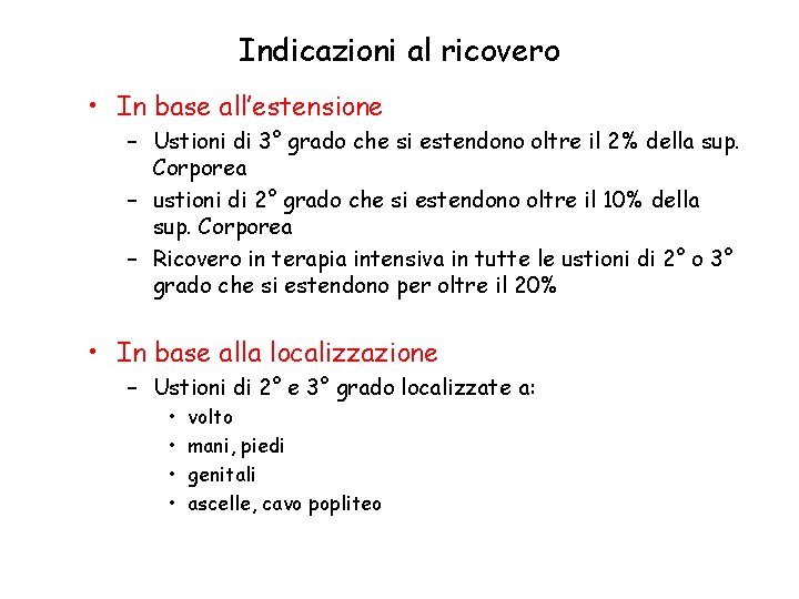 Indicazioni al ricovero • In base all’estensione – Ustioni di 3° grado che si Indicazioni al ricovero • In base all’estensione – Ustioni di 3° grado che si