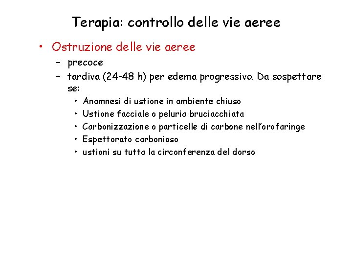 Terapia: controllo delle vie aeree • Ostruzione delle vie aeree – precoce – tardiva Terapia: controllo delle vie aeree • Ostruzione delle vie aeree – precoce – tardiva