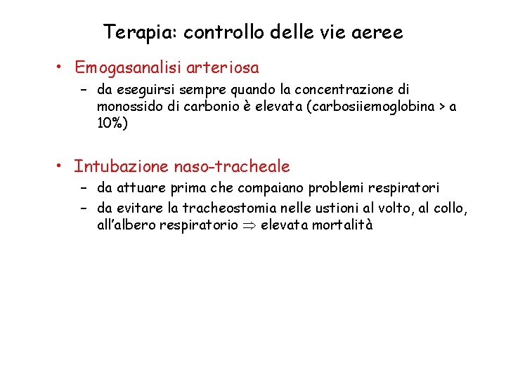 Terapia: controllo delle vie aeree • Emogasanalisi arteriosa – da eseguirsi sempre quando la