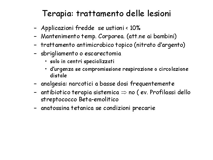 Terapia: trattamento delle lesioni – – Applicazioni fredde se ustioni < 10% Mantenimento temp.