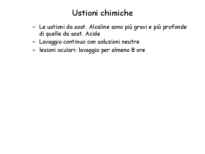 Ustioni chimiche – Le ustioni da sost. Alcaline sono più gravi e più profonde