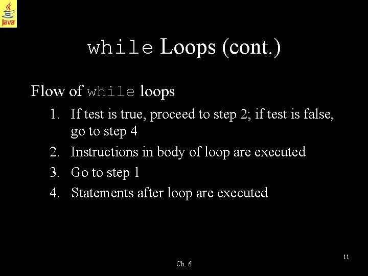 while Loops (cont. ) Flow of while loops 1. If test is true, proceed