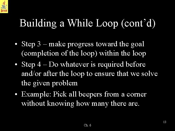 Building a While Loop (cont’d) • Step 3 – make progress toward the goal