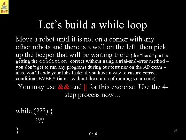 Let’s build a while loop Move a robot until it is not on a