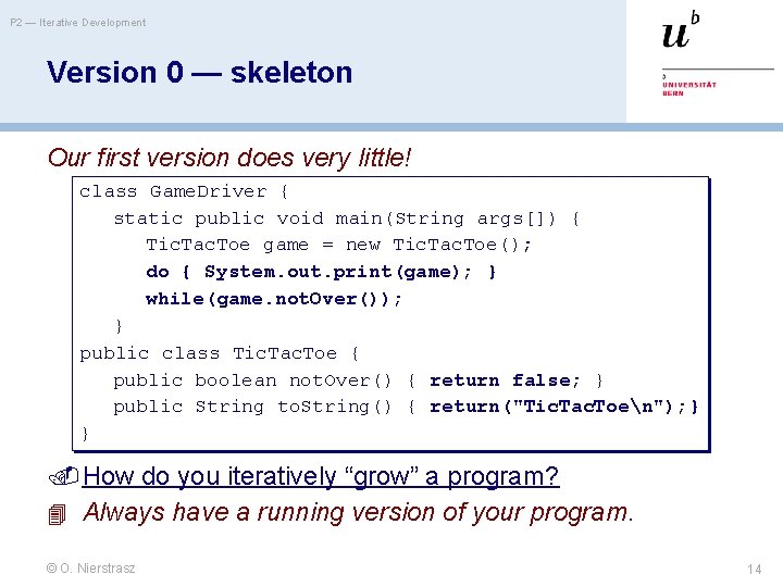 P 2 — Iterative Development Version 0 — skeleton Our first version does very