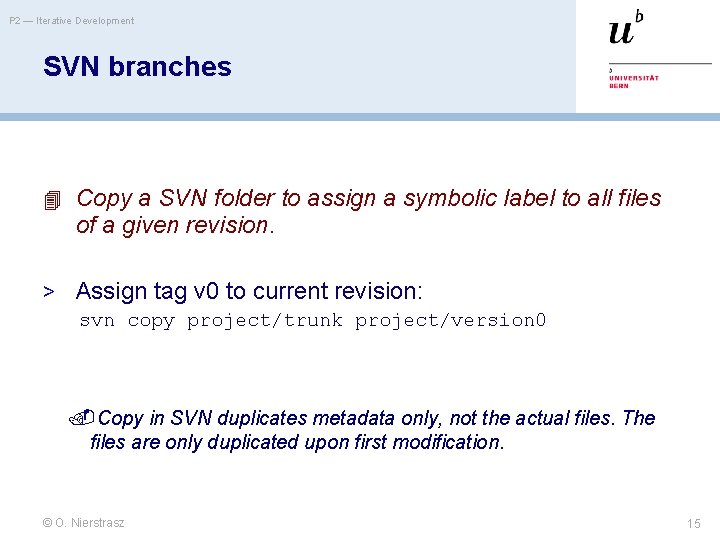 P 2 — Iterative Development SVN branches Copy a SVN folder to assign a