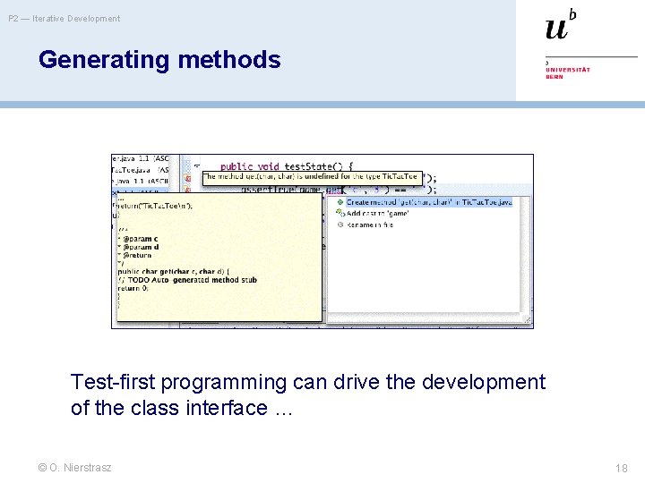 P 2 — Iterative Development Generating methods Test-first programming can drive the development of