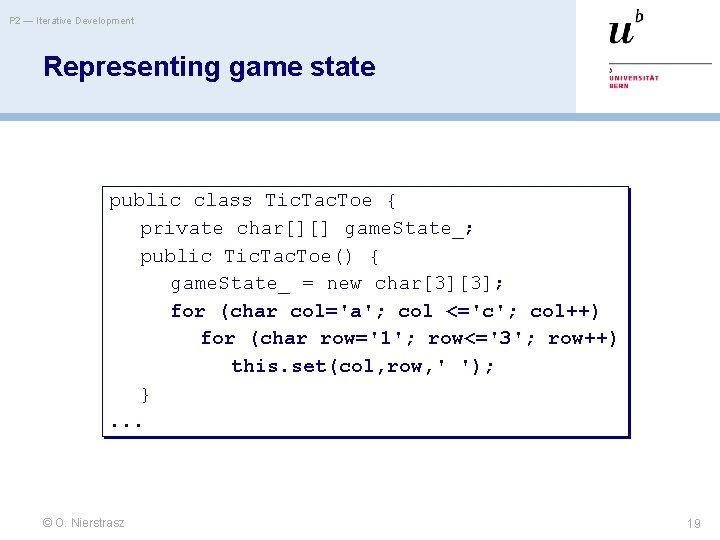 P 2 — Iterative Development Representing game state public class Tic. Tac. Toe {