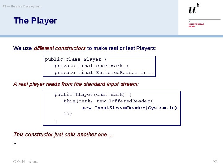 P 2 — Iterative Development The Player We use different constructors to make real