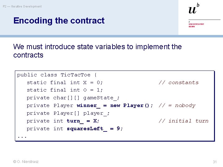 P 2 — Iterative Development Encoding the contract We must introduce state variables to