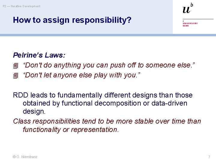 P 2 — Iterative Development How to assign responsibility? Pelrine’s Laws: “Don't do anything