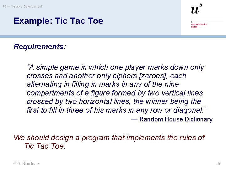 P 2 — Iterative Development Example: Tic Tac Toe Requirements: “A simple game in