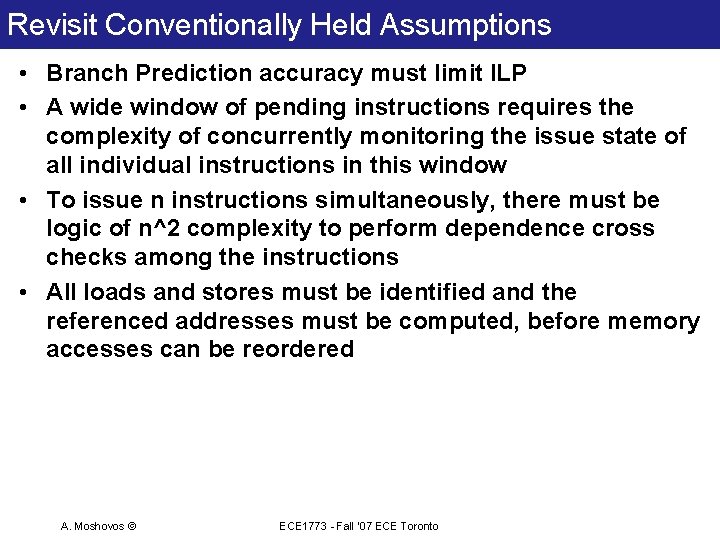 Revisit Conventionally Held Assumptions • Branch Prediction accuracy must limit ILP • A wide Revisit Conventionally Held Assumptions • Branch Prediction accuracy must limit ILP • A wide