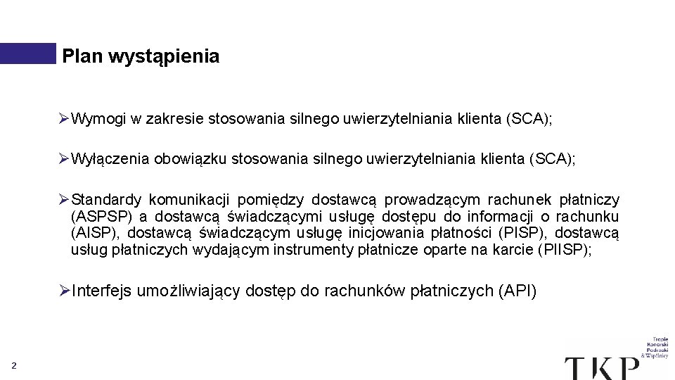 Plan wystąpienia ØWymogi w zakresie stosowania silnego uwierzytelniania klienta (SCA); ØWyłączenia obowiązku stosowania silnego