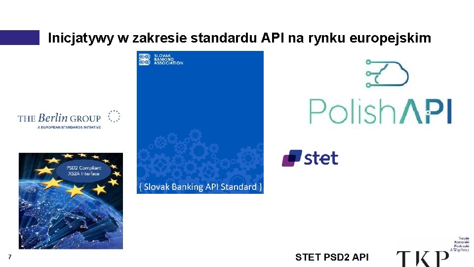 Inicjatywy w zakresie standardu API na rynku europejskim 7 