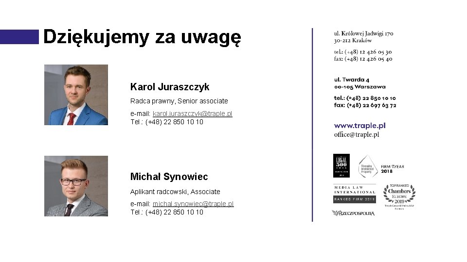 Dziękujemy za uwagę Karol Juraszczyk Radca prawny, Senior associate e-mail: karol. juraszczyk@traple. pl Tel.
