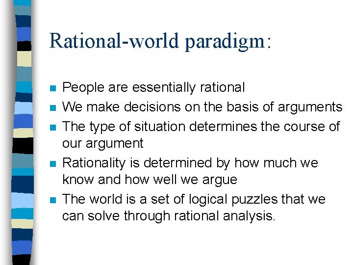 Rational-world paradigm: n n n People are essentially rational We make decisions on the