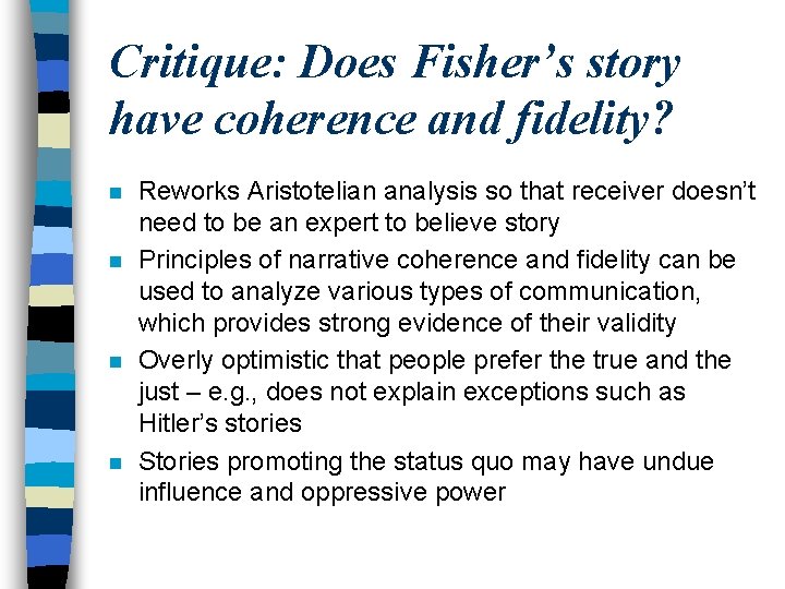 Critique: Does Fisher’s story have coherence and fidelity? n n Reworks Aristotelian analysis so