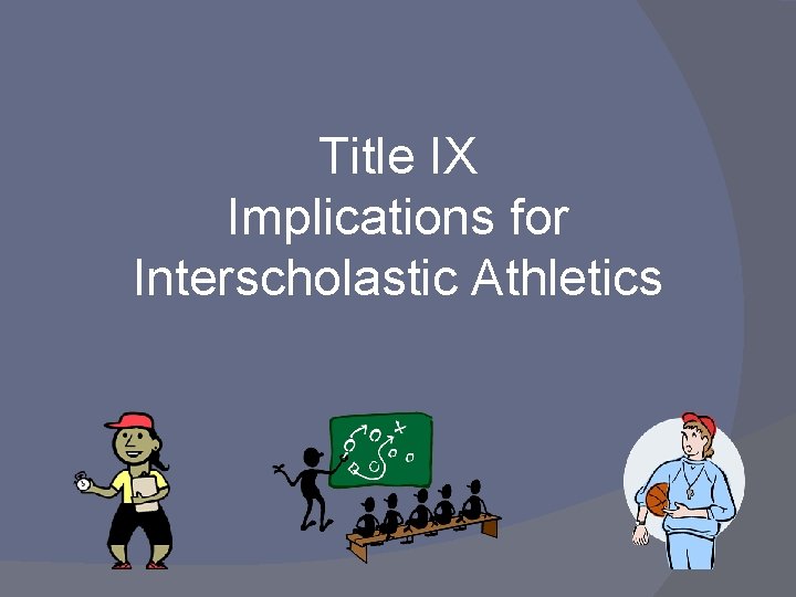 Title IX Implications for Interscholastic Athletics 