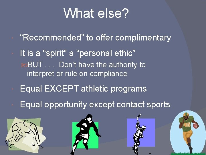 What else? “Recommended” to offer complimentary It is a “spirit” a “personal ethic” BUT.