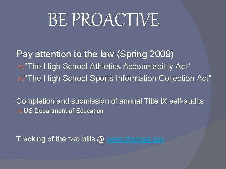 BE PROACTIVE Pay attention to the law (Spring 2009) “The High School Athletics Accountability