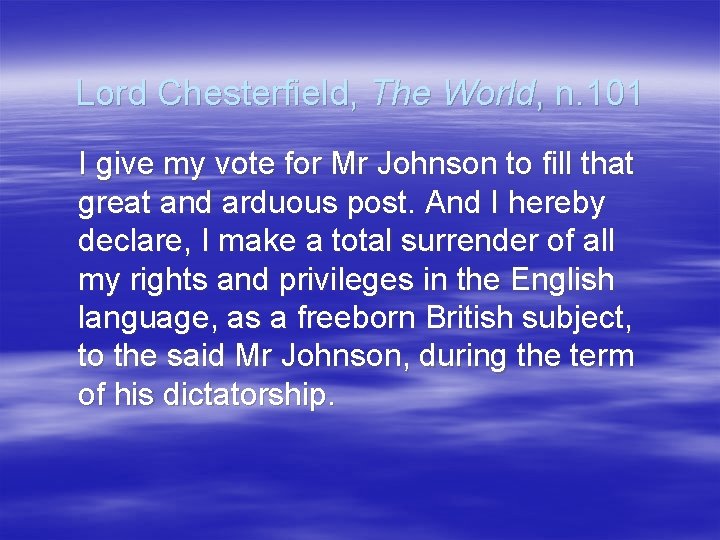 Lord Chesterfield, The World, n. 101 I give my vote for Mr Johnson to