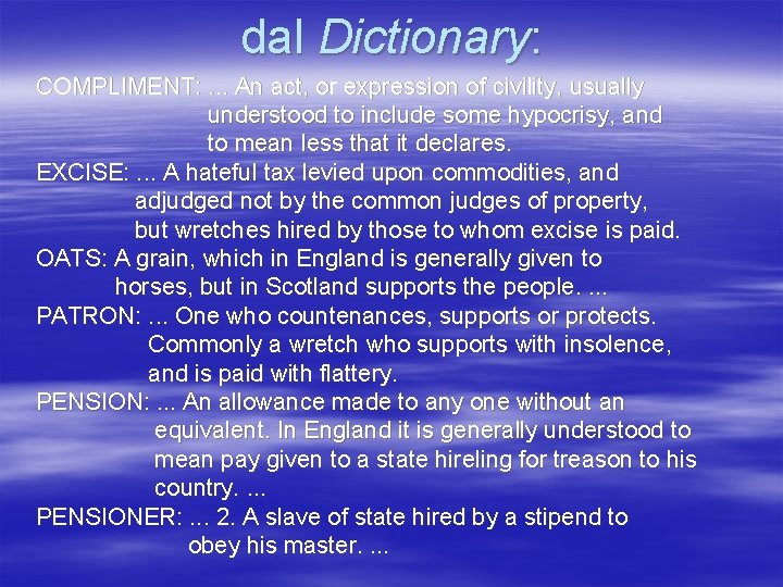 dal Dictionary: COMPLIMENT: . . . An act, or expression of civility, usually understood dal Dictionary: COMPLIMENT: . . . An act, or expression of civility, usually understood