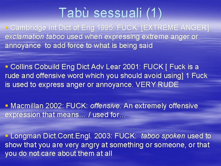 Tabù sessuali (1) § Cambridge Int Dict of Eng 1995: FUCK: [EXTREME ANGER] exclamation