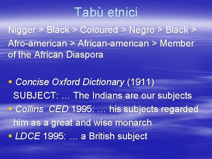 Tabù etnici Nigger > Black > Coloured > Negro > Black > Afro-american >