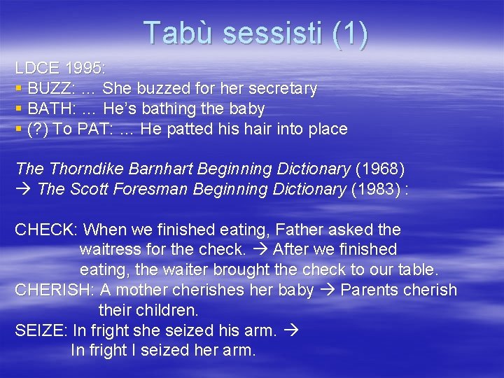 Tabù sessisti (1) LDCE 1995: § BUZZ: … She buzzed for her secretary §