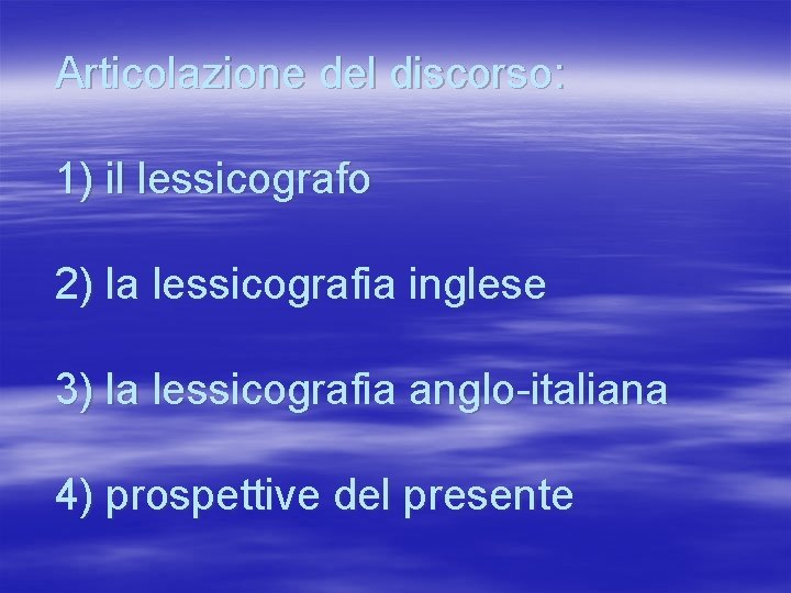 Articolazione del discorso: 1) il lessicografo 2) la lessicografia inglese 3) la lessicografia anglo-italiana Articolazione del discorso: 1) il lessicografo 2) la lessicografia inglese 3) la lessicografia anglo-italiana