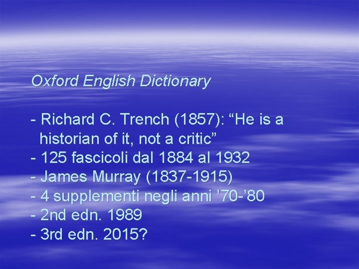 Oxford English Dictionary - Richard C. Trench (1857): “He is a historian of it,