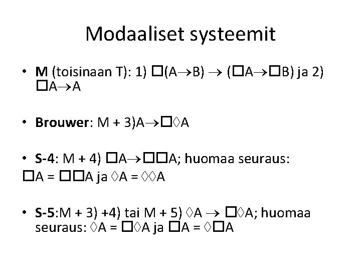 Modaaliset systeemit • M (toisinaan T): 1) (A B) ( A B) ja 2)
