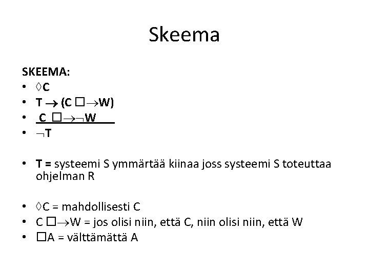 Skeema SKEEMA: • C • T (C W) • C W • T •