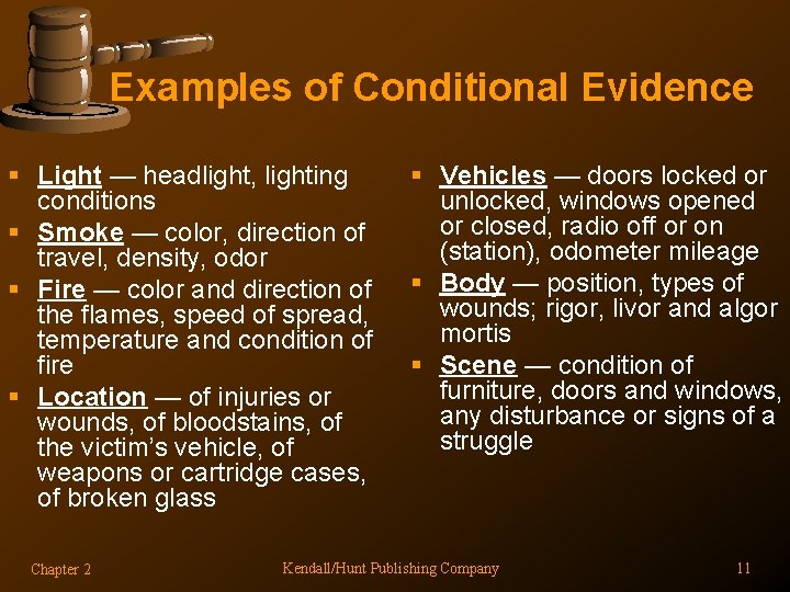 Examples of Conditional Evidence § Light — headlight, lighting conditions § Smoke — color,