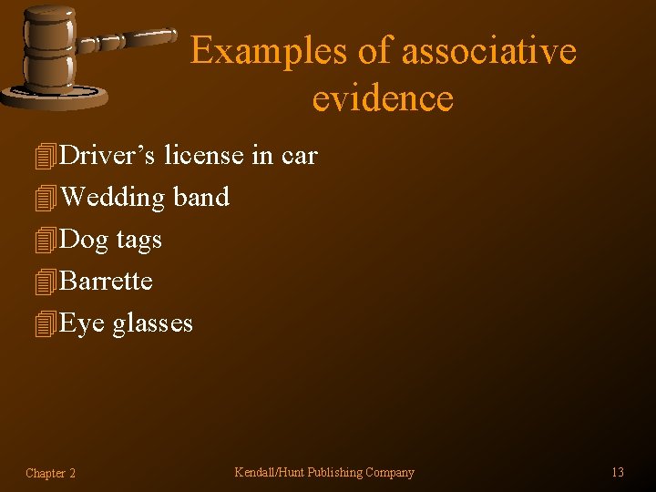 Examples of associative evidence 4 Driver’s license in car 4 Wedding band 4 Dog