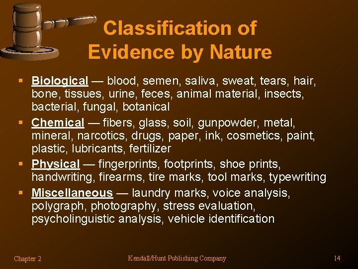 Classification of Evidence by Nature § Biological — blood, semen, saliva, sweat, tears, hair,