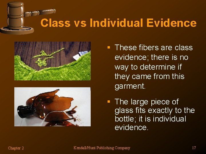 Class vs Individual Evidence § These fibers are class evidence; there is no way