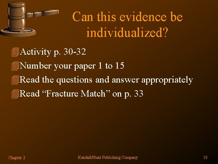 Can this evidence be individualized? 4 Activity p. 30 -32 4 Number your paper