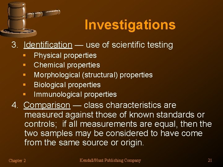 Investigations 3. Identification — use of scientific testing § § § Physical properties Chemical