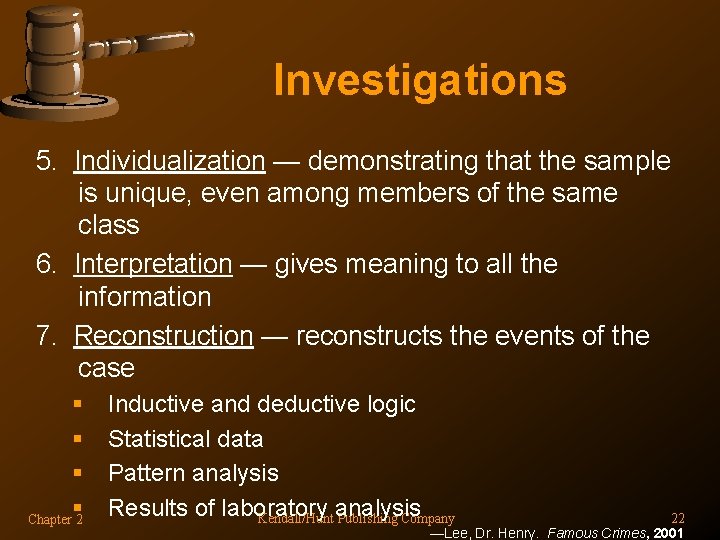 Investigations 5. Individualization — demonstrating that the sample is unique, even among members of