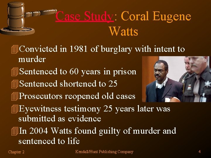 Case Study: Coral Eugene Watts 4 Convicted in 1981 of burglary with intent to