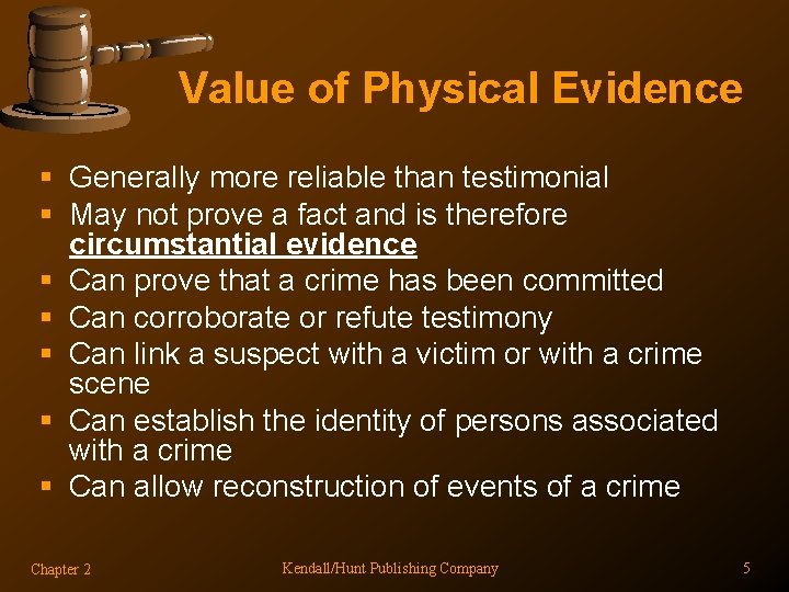 Value of Physical Evidence § Generally more reliable than testimonial § May not prove