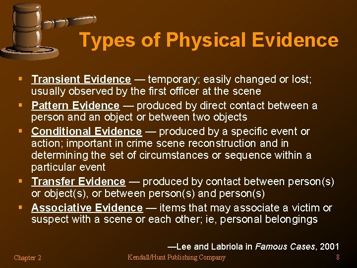 Types of Physical Evidence § Transient Evidence — temporary; easily changed or lost; usually