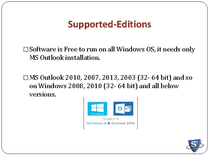 Supported-Editions � Software is Free to run on all Windows OS, it needs only