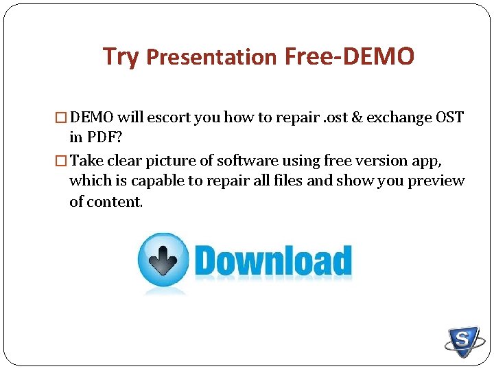 Try Presentation Free-DEMO � DEMO will escort you how to repair. ost & exchange