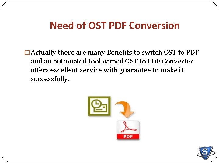 Need of OST PDF Conversion � Actually there are many Benefits to switch OST