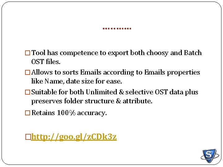 …. . …… � Tool has competence to export both choosy and Batch OST