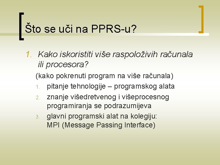 Što se uči na PPRS-u? 1. Kako iskoristiti više raspoloživih računala ili procesora? (kako